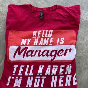 Hello my name is Manager Tell Karen I’m not here T-Shirt